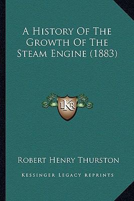 A History Of The Growth Of The Steam Engine (1883) 1164205307 Book Cover