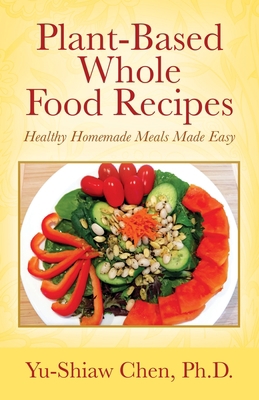 Plant-Based Whole Food Recipes: Healthy Homemad... 1977209521 Book Cover