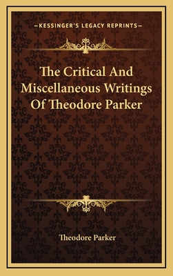 The Critical and Miscellaneous Writings of Theo... 1163509647 Book Cover