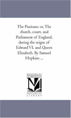 The Puritans: or, the Church, Court, and Parlia... 1425568203 Book Cover