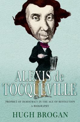 Alexis De Tocqueville: A Life 1861975090 Book Cover