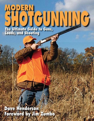 Modern Shotgunning: The Ultimate Guide to Guns,... 1616082933 Book Cover