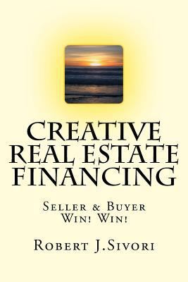 Creative Real Estate Financing: Seller / Buyer ... 1974498492 Book Cover