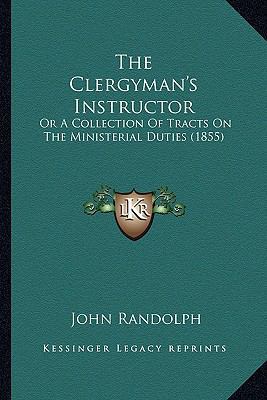 The Clergyman's Instructor: Or A Collection Of ... 1163918938 Book Cover