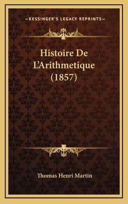 Histoire De L'Arithmetique (1857) [French] 1169026982 Book Cover