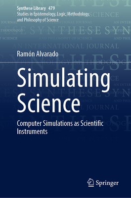 Simulating Science: Computer Simulations as Sci... 3031386469 Book Cover