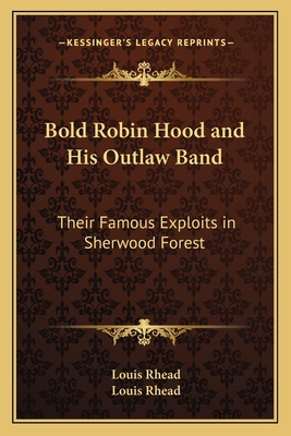 Bold Robin Hood and His Outlaw Band: Their Famo... 1162785861 Book Cover