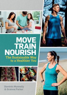 Move, Train, Nourish: The Sustainable Way to a ... 1848893353 Book Cover