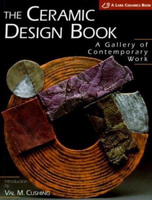 The Ceramic Design Book: A Gallery of Contempor... 157990176X Book Cover