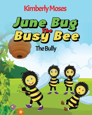 June Bug The Busy Bee: The Bully 1952312434 Book Cover