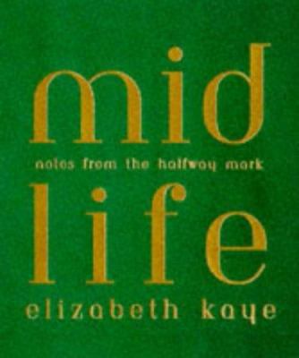 Midlife: Notes From The Halfway Mark 1857025563 Book Cover