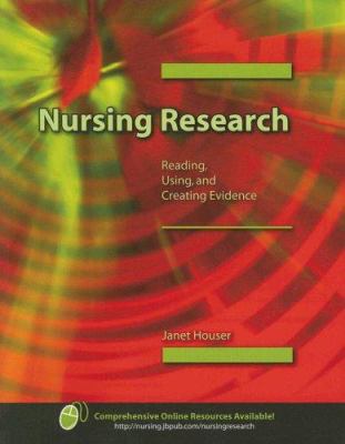 Nursing Research: Reading, Using, and Creating ... 0763742678 Book Cover