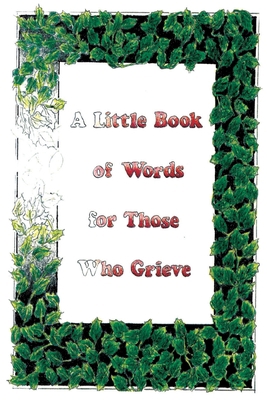 A Little Book Of Words For Those Who Grieve 1952085128 Book Cover