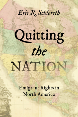 Quitting the Nation: Emigrant Rights in North A... 1469678535 Book Cover