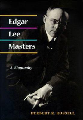 Edgar Lee Masters: A Biography 0252026160 Book Cover