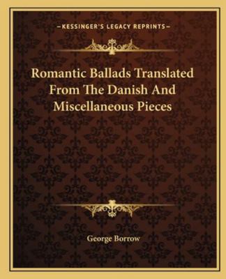 Romantic Ballads Translated From The Danish And... 1162682485 Book Cover