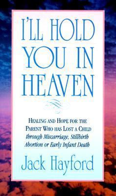 I'll Hold You in Heaven: Healing and Hope for P... 0830714596 Book Cover