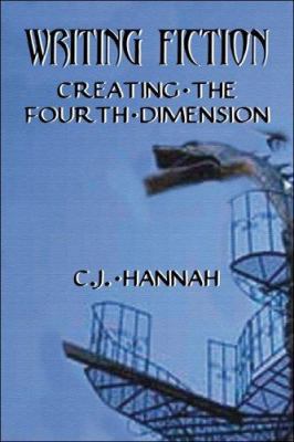 Writing Fiction, Creating the Fourth Dimension 1424108012 Book Cover
