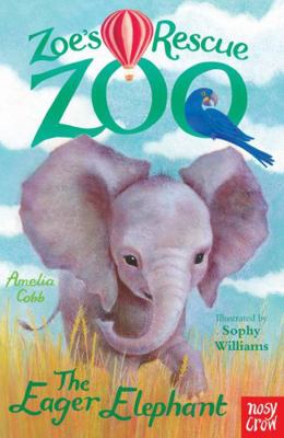 Zoes Rescue Zoo The Eager Elephant 0857633759 Book Cover