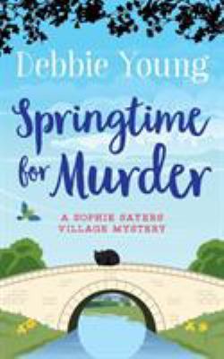 Springtime for Murder: A Sophie Sayers Village ... 1911223348 Book Cover