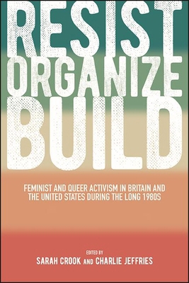 Resist, Organize, Build: Feminist and Queer Act... 1438489587 Book Cover