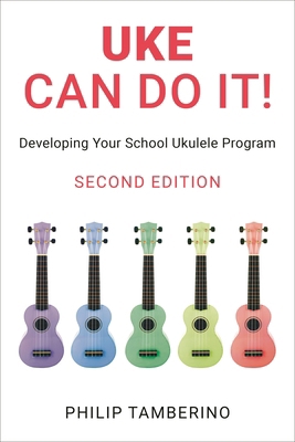 Uke Can Do It!: Developing Your School Ukulele ... B0DJC72KY8 Book Cover