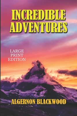 Incredible Adventures - Large Print Edition [Large Print] B087FF6SJW Book Cover