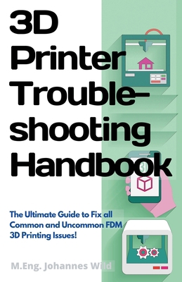 3D Printer Troubleshooting Handbook: The Ultima... 3949804005 Book Cover