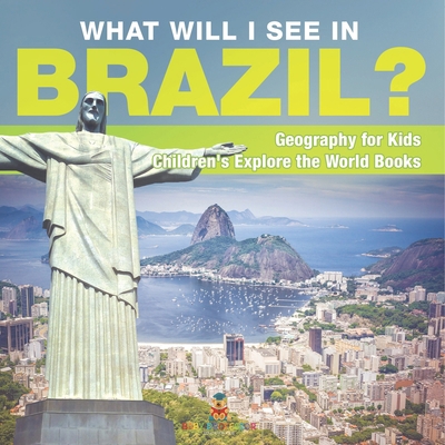 What Will I See In Brazil? Geography for Kids C... B0DQ4VNVYH Book Cover