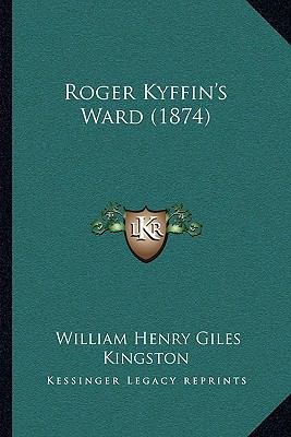 Roger Kyffin's Ward (1874) 1164936050 Book Cover