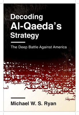 Decoding Al-Qaeda's Strategy: The Deep Battle A... 0231163843 Book Cover