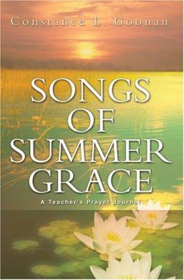 Songs of Summer Grace: A Teacher's Prayer Journal 0595326439 Book Cover