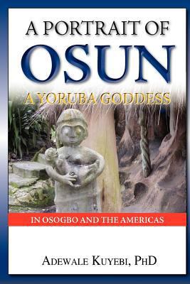 A Portrait of Osun, A Yoruba Goddess in Osogbo ... 0955338514 Book Cover