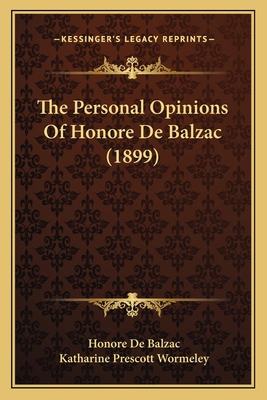 The Personal Opinions Of Honore De Balzac (1899) 1168123461 Book Cover