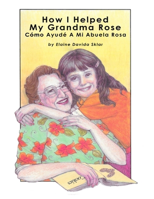 How I Helped My Grandma Rose: Cómo Ayudé A Mi A...            Book Cover