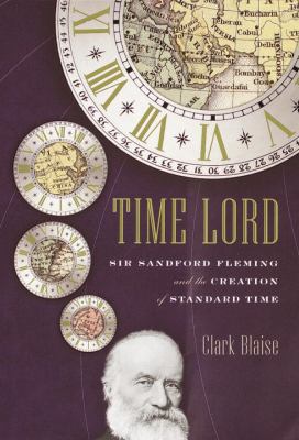 Time Lord: Sir Sandford Fleming and the Creatio... 0375401768 Book Cover