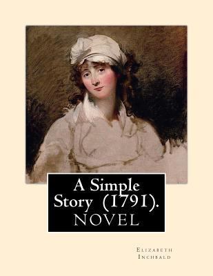 A Simple Story (1791). By: Elizabeth Inchbald: ... 1720698155 Book Cover