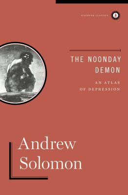 The Noonday Demon: An Atlas of Depression 145161103X Book Cover