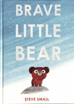 Brave Little Bear: the adorable new story from ... 1471192415 Book Cover