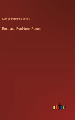 Rose and Roof-tree. Poems 3385385172 Book Cover