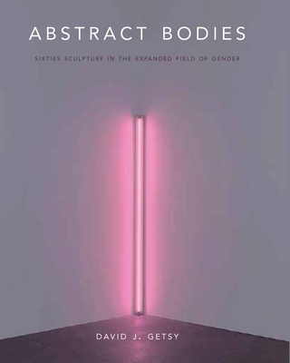 Abstract Bodies: Sixties Sculpture in the Expan... 0300271891 Book Cover