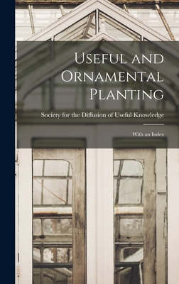 Useful and Ornamental Planting: With an Index 1013430697 Book Cover