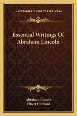 Essential Writings Of Abraham Lincoln 1162842415 Book Cover