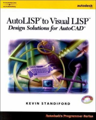 AutoLISP to Visual LISP: Design Solutions: Design Solutions for AutoCAD 2000 (Autodesk's Programmer Series)