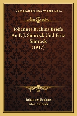 Johannes Brahms Briefe An P. J. Simrock Und Fri... 1165537036 Book Cover