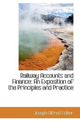 Railway Accounts and Finance: An Exposition of ... 0559776233 Book Cover