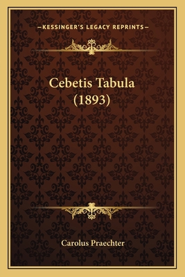 Cebetis Tabula (1893) [Latin] 1165367610 Book Cover