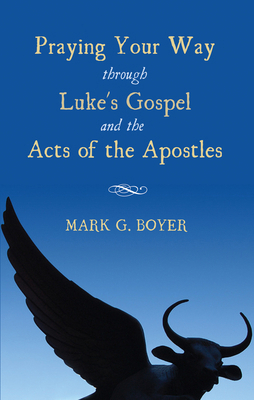 Praying Your Way Through Luke's Gospel and the ... 1498228585 Book Cover