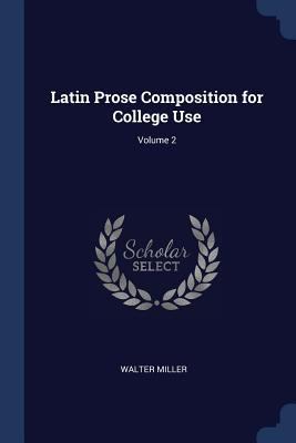 Latin Prose Composition for College Use; Volume 2 1298784018 Book Cover