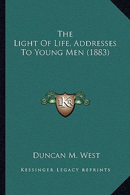 The Light Of Life, Addresses To Young Men (1883) 1165608154 Book Cover